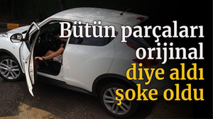 Bütün parçaları orijinal diye aldı şoke oldu